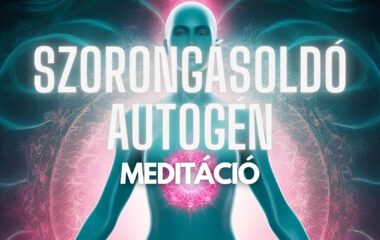 Szorongásoldó autogén meditáció