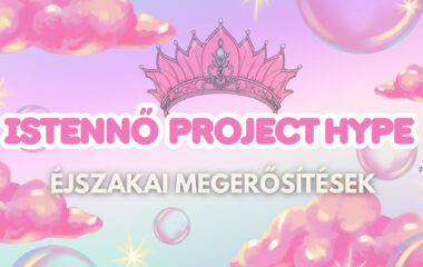 Istennő Project Hype – Éjszakai megerősítések